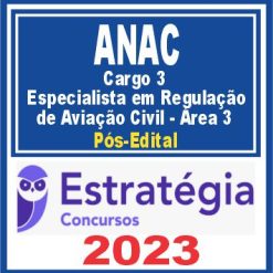 ANAC (Cargo 3 - Especialista em Regulação de Aviação Civil - Área 3) Pós Edital - Estratégia 2023