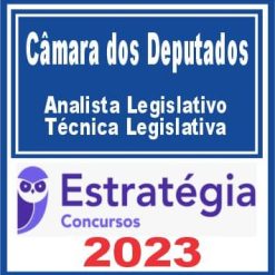 Câmara dos Deputados (Analista Legislativo - Técnica Legislativa) Estratégia 2023