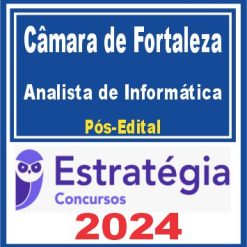 Câmara Municipal de Fortaleza (Analista de Informática) Pós Edital - Estratégia 2024