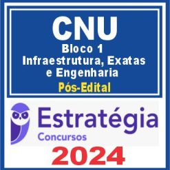 CNU (Bloco Temático 1 - Infraestrutura, Exatas e Engenharia) Pós Edital - Estratégia 2024