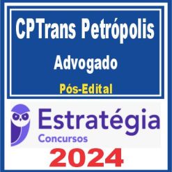 CPTrans Petrópolis (Advogado) Pós edital - Estratégia 2024