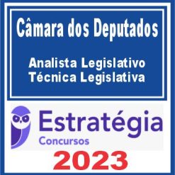 Câmara dos Deputados (Analista Legislativo - Técnica Legislativa) Estratégia 2023