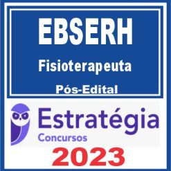 EBSERH (Fisioterapeuta) Pós Edital - Estratégia 2023