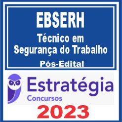 EBSERH (Técnico em Segurança do Trabalho) Pós Edital - Estratégia 2023