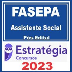 FASEPA (Assistente Social) Pós Edital - Estratégia 2023