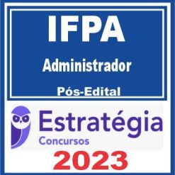 IFPA (Administrador) Pós Edital - Estratégia 2023