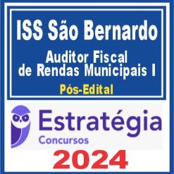 ISS São Bernardo (Auditor Fiscal de Rendas Municipais I) Pós Edital - Estratégia 2024