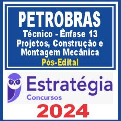 PETROBRAS (Técnico - Ênfase 13 - Projetos, Construção e Montagem Mecânica) Pós Edital