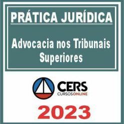 Prática Jurídica (Advocacia nos Tribunais Superiores) Cers 2023