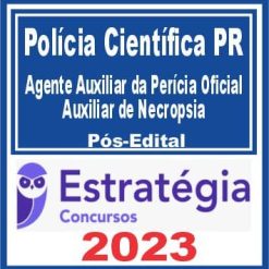 Polícia Científica PR (Agente Auxiliar da Perícia Ofc - Aux. de Necropsia e Aux. de Perícia) Pós Edital