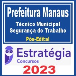 Prefeitura de Manaus - FDT (Técnico Municipal - Segurança do Trabalho) Pós Edital - Estratégia 2023