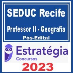 SEDUC Recife (Professor II - Geografia) Pós Edital - Estratégia 2023