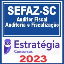 SEFAZ SC (Auditor Fiscal - Auditoria e Fiscalização) Estratégia 2023
