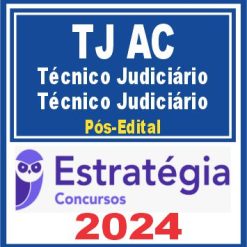 TJ AC (Técnico Judiciário - Técnico Judiciário) Pós Edital - Estratégia 2024