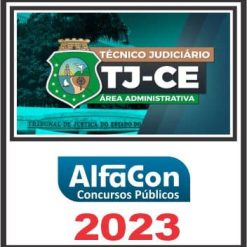 TJ CE (TÉCNICO JUDICIÁRIO - ÁREA ADMINISTRATIVA) PÓS EDITAL - ALFACON 2023