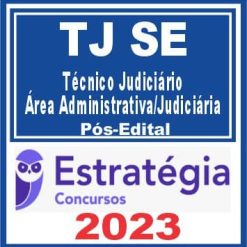 TJ SE (Técnico Judiciário - Área Administrativa/Judiciária) Pós Edital - Estratégia 2023