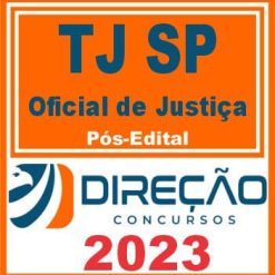 TJ SP (OFICIAL DE JUSTIÇA) PÓS EDITAL - DIREÇÃO 2023