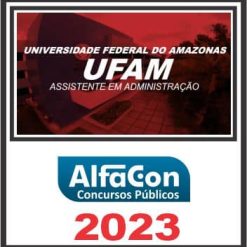 UFAM (ASSISTENTE EM ADMINISTRAÇÃO) ALFACON 2023