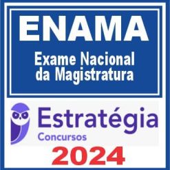 ENAMA (Exame Nacional da Magistratura) Estratégia 2024