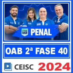 OAB 2ª Fase 40 Exame de Ordem (Direito Penal) Ceisc 2024