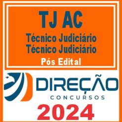 TJ AC (Técnico Judiciário - Técnico Judiciário) Pós Edital - Direção 2024