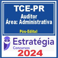 TCE-PR (Auditor de Controle Externo - Área: Administrativa) Pacote Passo Estratégico - 2024 (Pós-Edital)