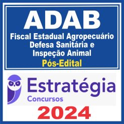 ADAB (Fiscal Estadual Agropecuário - Defesa Sanitária e Inspeção Animal) Pós Edital - Estratégia 2024