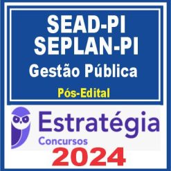 SEAD-PI e SEPLAN-PI (Analista Governamental - Gestão Pública) Pacote - 2024 (Pós-Edital)