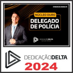 PREPARAÇÃO NÚCLEO DURO DELEGADO DE POLÍCIA 2024