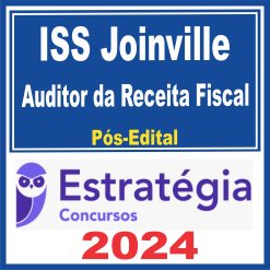 ISS Joinville (Auditor da Receita Fiscal) Pós Edital - Estratégia 2024
