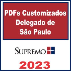 PDFs Customizados (Delegado de Polícia Civil de São Paulo) Supremo 2023