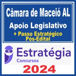Câmara de Maceió AL (Apoio Legislativo + Passo) Pós Edital - Estratégia 2024