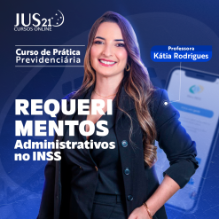 Prática (Requerimentos Administrativos no INSS) Jus21 - 2024