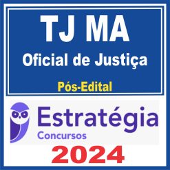 TJ MA (Oficial de Justiça) Pós Edital - Estratégia 2024