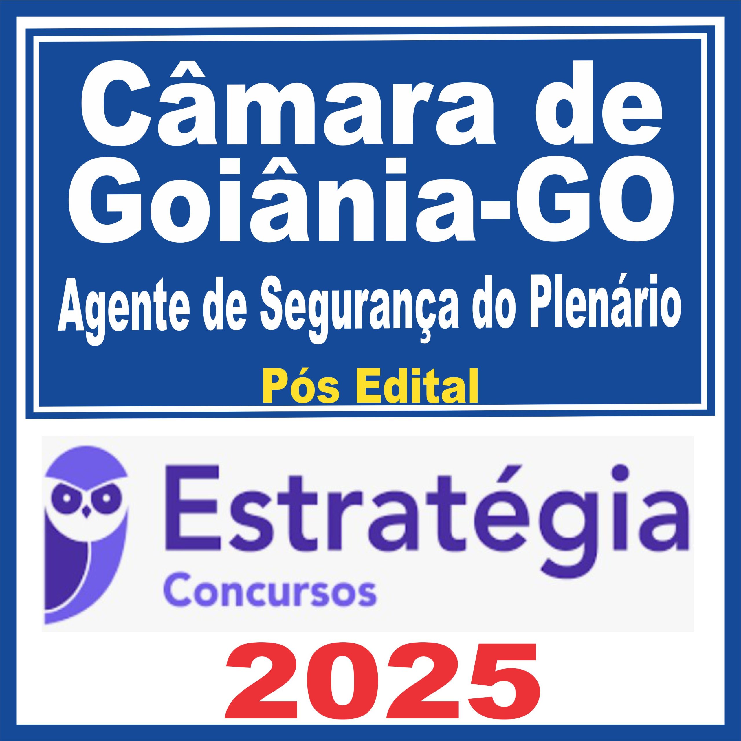Câmara de Goiânia GO (Agente de Segurança do Plenário) Pós Edital - Estratégia 2025
