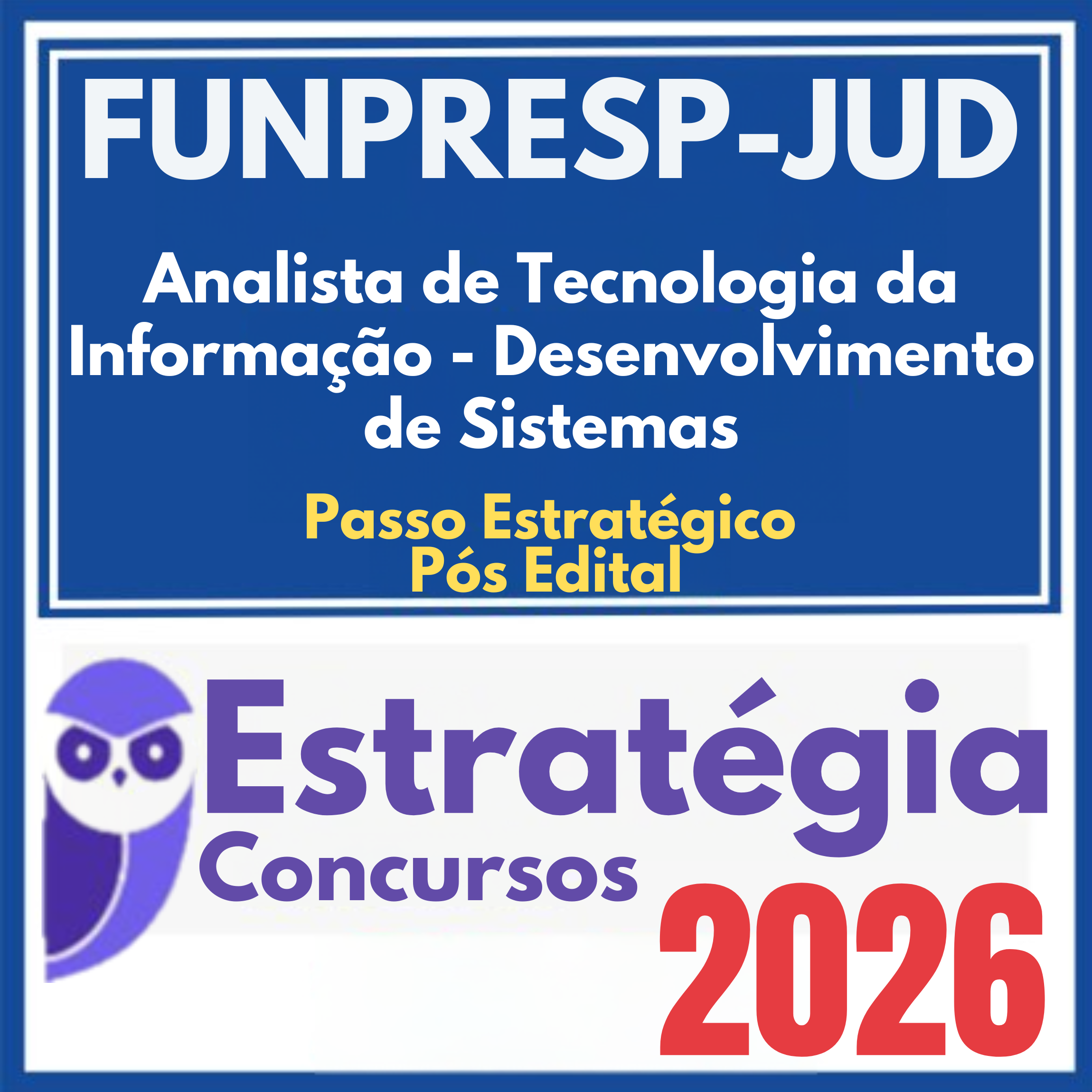 FUNPRESP-JUD (Analista de Tecnologia da Informação – Desenvolvimento de Sistemas + Passo) Pós Edital – Estratégia 2026