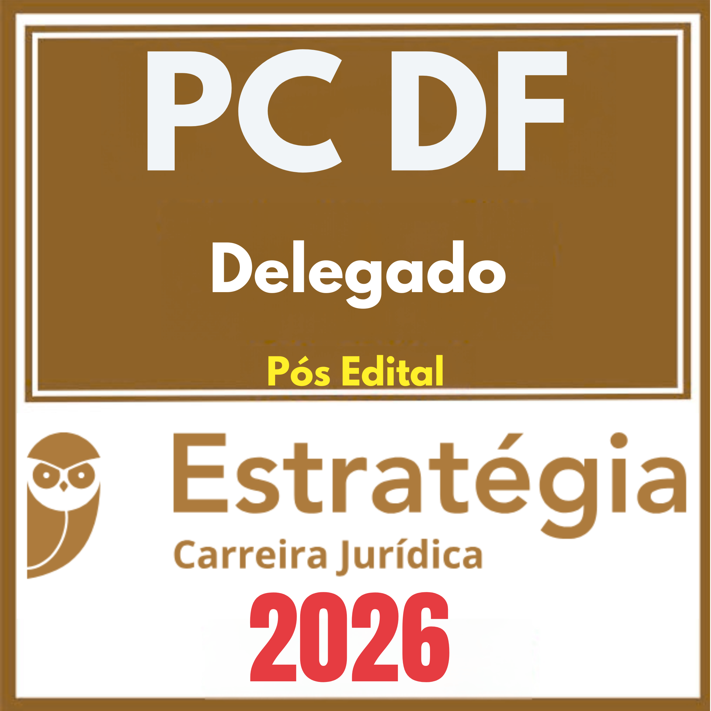 PC DF (Delegado) Pós Edital – Estratégia 2026